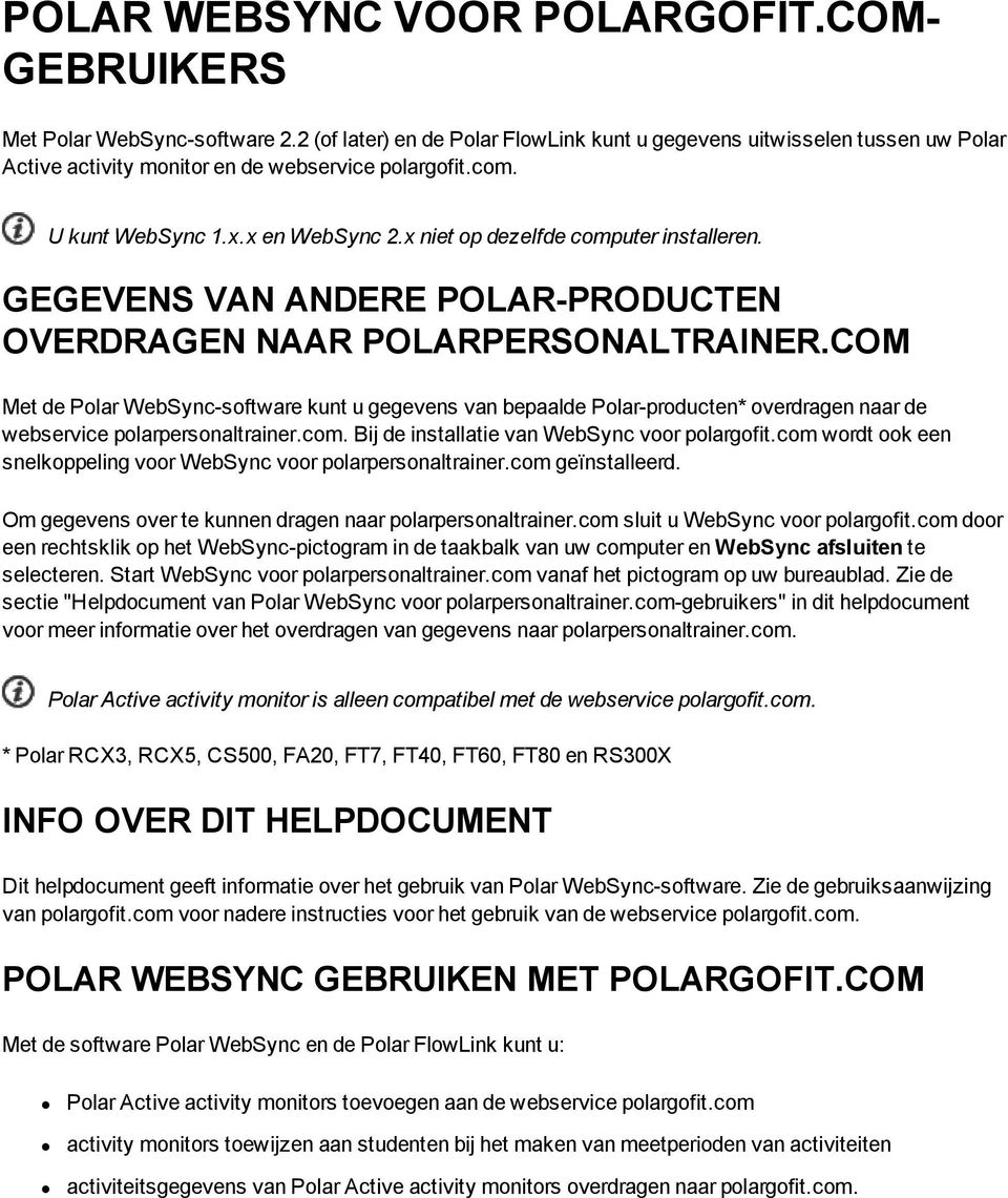 x niet op dezelfde computer installeren. GEGEVENS VAN ANDERE POLAR-PRODUCTEN OVERDRAGEN NAAR POLARPERSONALTRAINER.