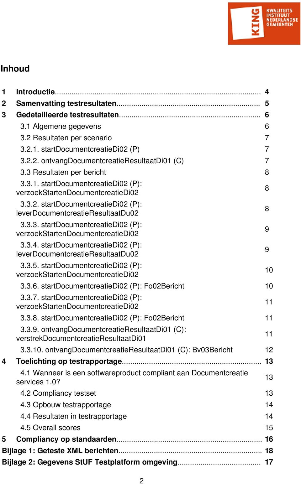 startdocumentcreatiedi02 (P): leverdocumentcreatieresultaatdu02 3.3.5. startdocumentcreatiedi02 (P): verzoekstartendocumentcreatiedi02 3.3.6. startdocumentcreatiedi02 (P): Fo02Bericht 10 3.3.7.