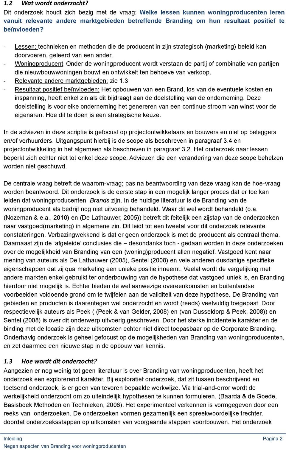 - Lessen: technieken en methoden die de producent in zijn strategisch (marketing) beleid kan doorvoeren, geleerd van een ander.