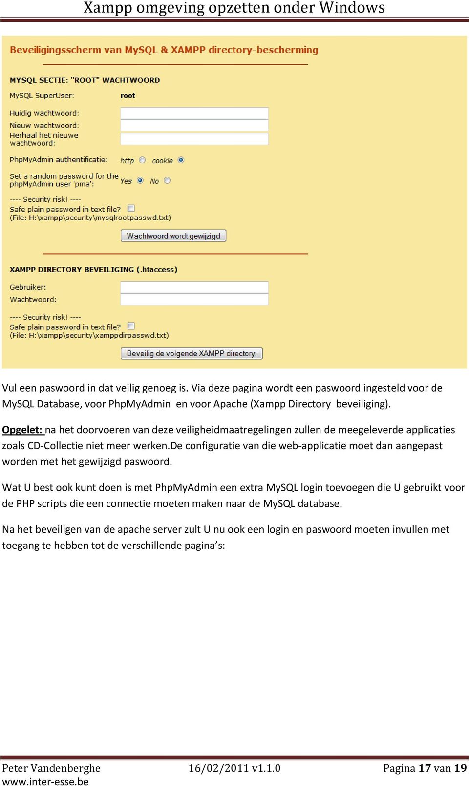 de configuratie van die web-applicatie moet dan aangepast worden met het gewijzigd paswoord.