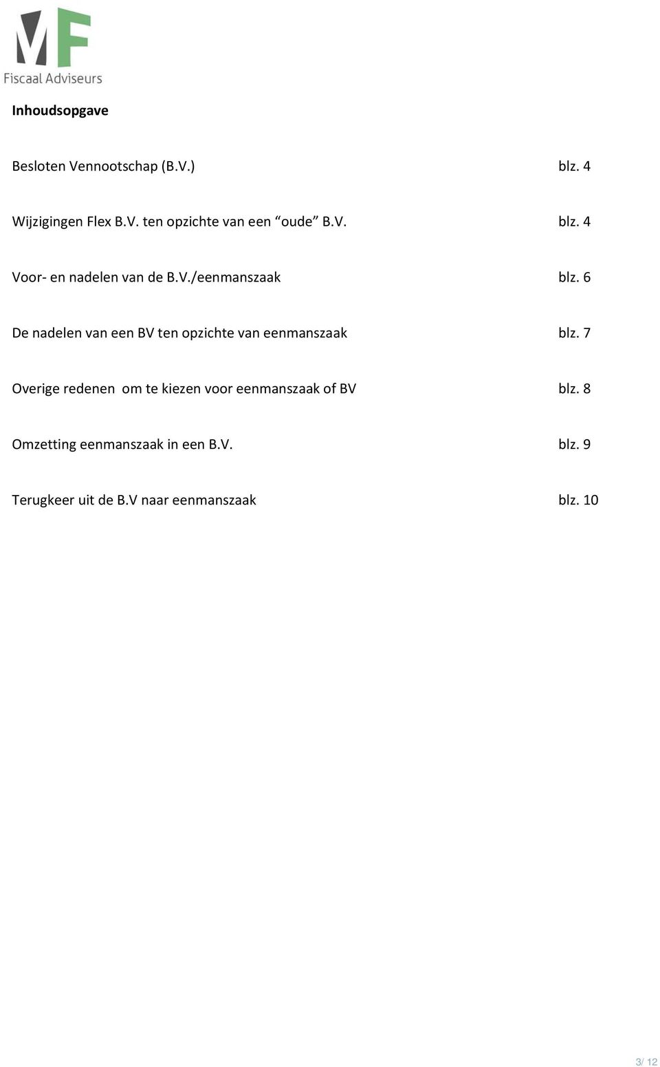 6 De nadelen van een BV ten opzichte van eenmanszaak blz.