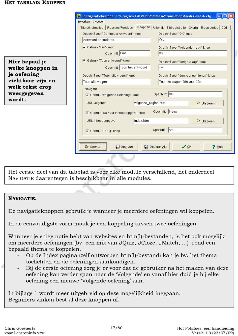 NAVIGATIE: De navigatieknoppen gebruik je wanneer je meerdere oefeningen wil koppelen. In de eenvoudigste vorm maak je een koppeling tussen twee oefeningen.