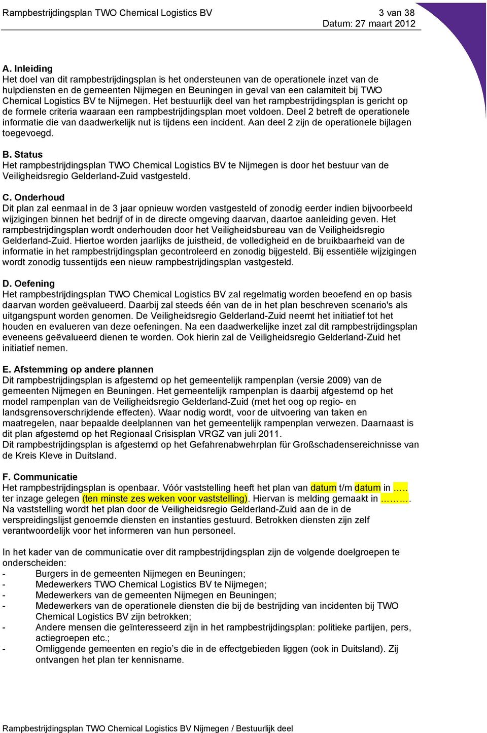 Logistics BV te Nijmegen. Het bestuurlijk deel van het rampbestrijdingsplan is gericht op de formele criteria waaraan een rampbestrijdingsplan moet voldoen.