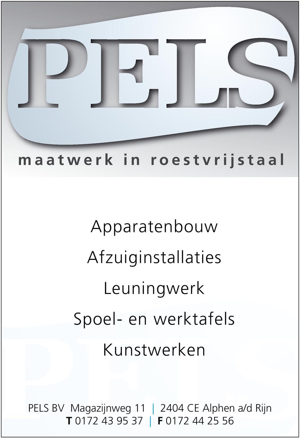 PELS BV Magazijnweg 11 2404 CE Alphen a/d Rijn T 0172 43 95 37 F 0172 44 25 56