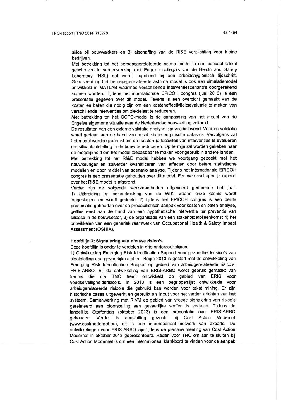 arbeidshygiënisch tijdschrift. Gebaseerd op het beroepsgerelateerde asthma model is ook een simulatiemodel ontwikkeld in MATLAB waarmee verschillende interventiescenario's doorgerekend kunnen worden.