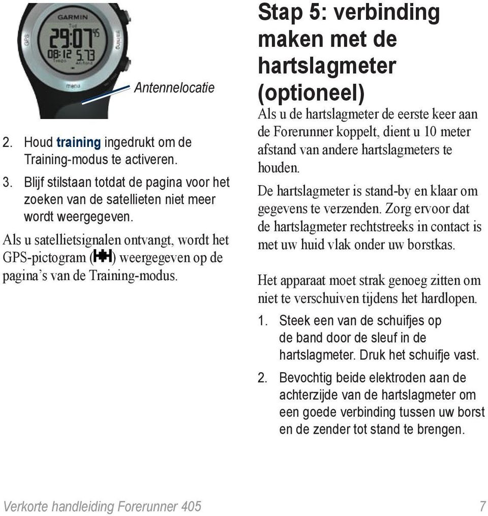 Als u satellietsignalen ontvangt, wordt het GPS-pictogram ( ) weergegeven op de pagina s van de Training-modus.