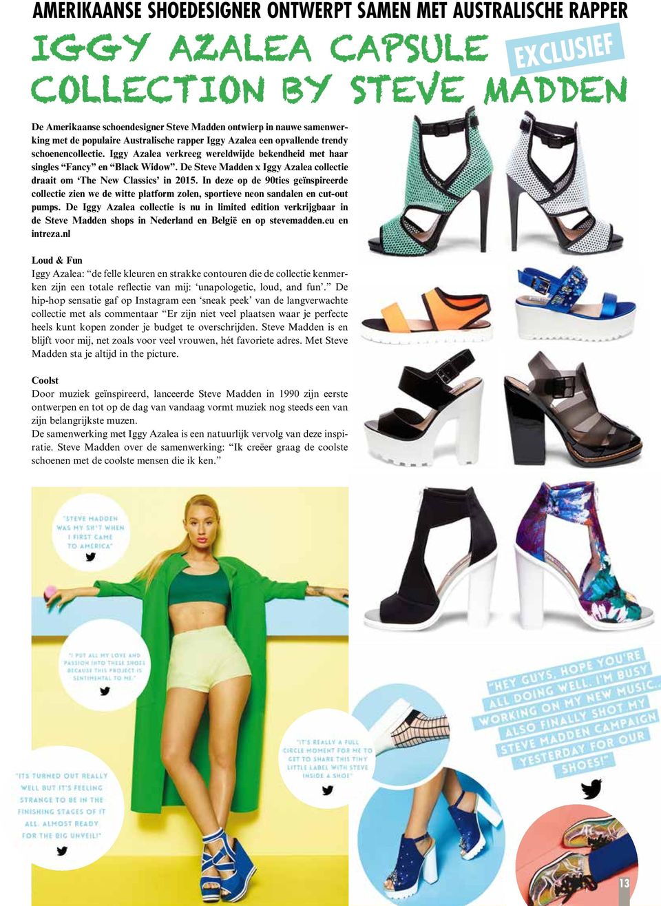 De Steve Madden x Iggy Azalea collectie draait om The New Classics in 2015. In deze op de 90ties geïnspireerde collectie zien we de witte platform zolen, sportieve neon sandalen en cut-out pumps.