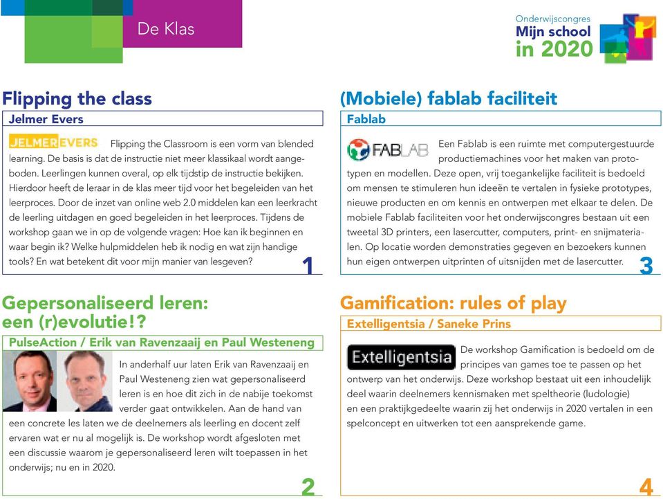 Hierdoor heeft de leraar in de klas meer tijd voor het begeleiden van het leerproces. Door de inzet van online web 2.