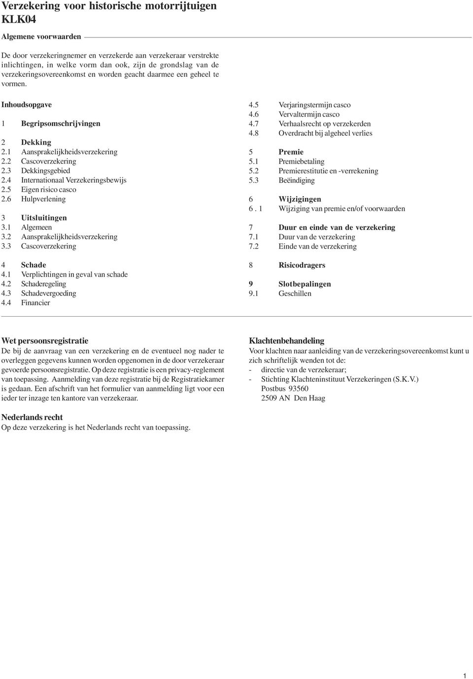 3 Csovrzkrin 4 Sh 4.1 Vrplihtinn in vl vn sh 4.2 Shrlin 4.3 Shvroin 4.4 Finnir 4.5 Vrjrinstrmijn so 4.6 Vrvltrmijn so 4.7 Vrhlsrht op vrzkrn 4.8 Ovrrht ij lhl vrlis 5 Prmi 5.1 Prmitlin 5.