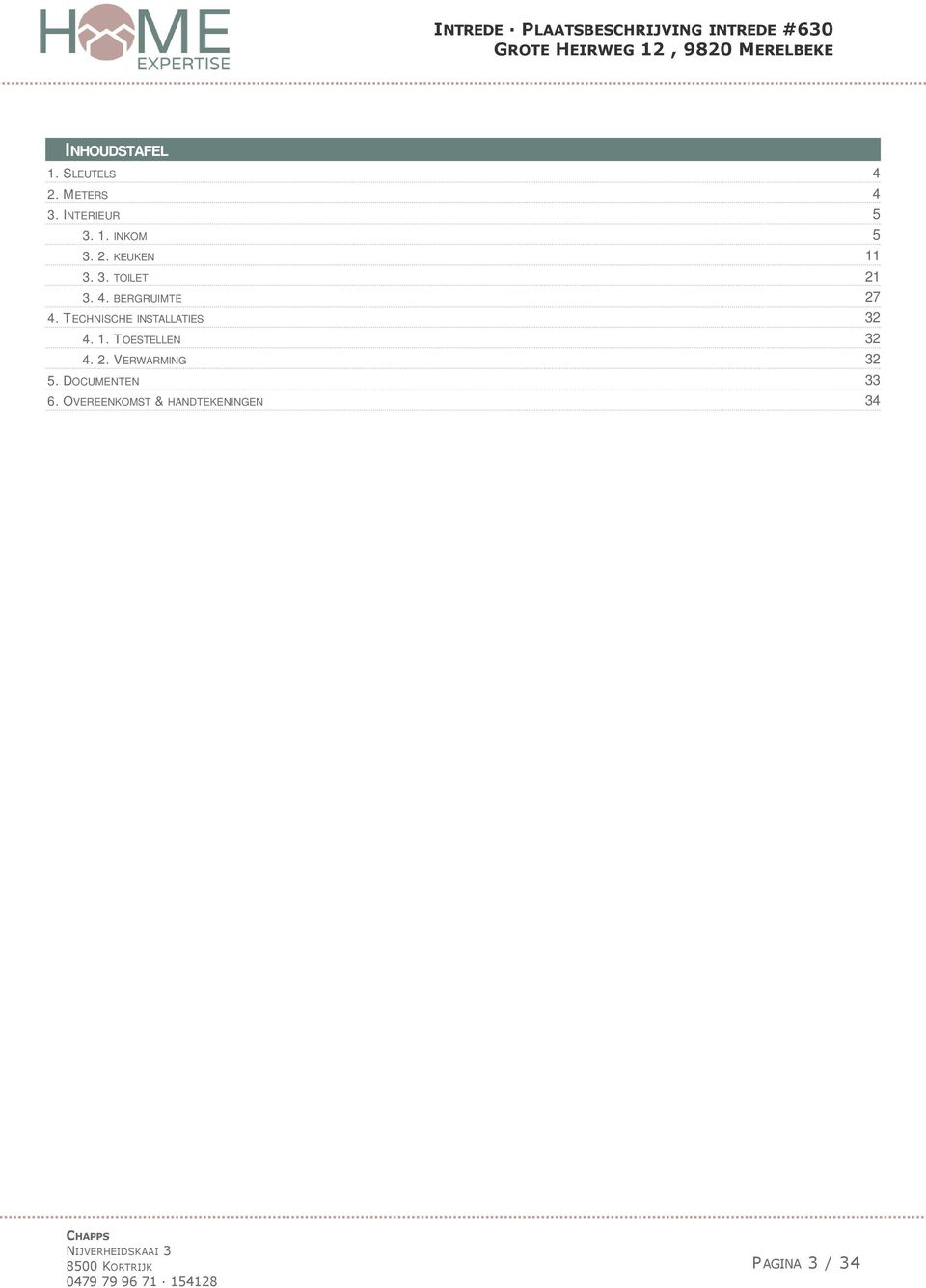 TECHNISCHE INSTALLATIES 4. 1. TOESTELLEN 4. 2. VERWARMING 5.