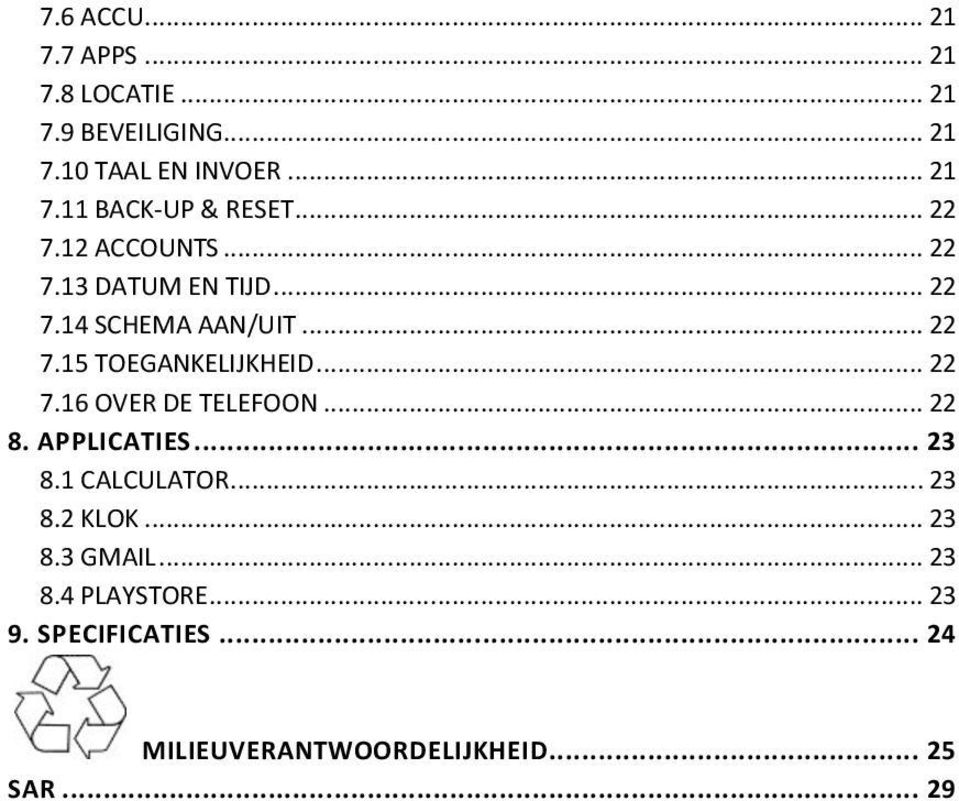 .. 22 7.16 OVER DE TELEFOON... 22 8. APPLICATIES... 23 8.1 CALCULATOR... 23 8.2 KLOK... 23 8.3 GMAIL.