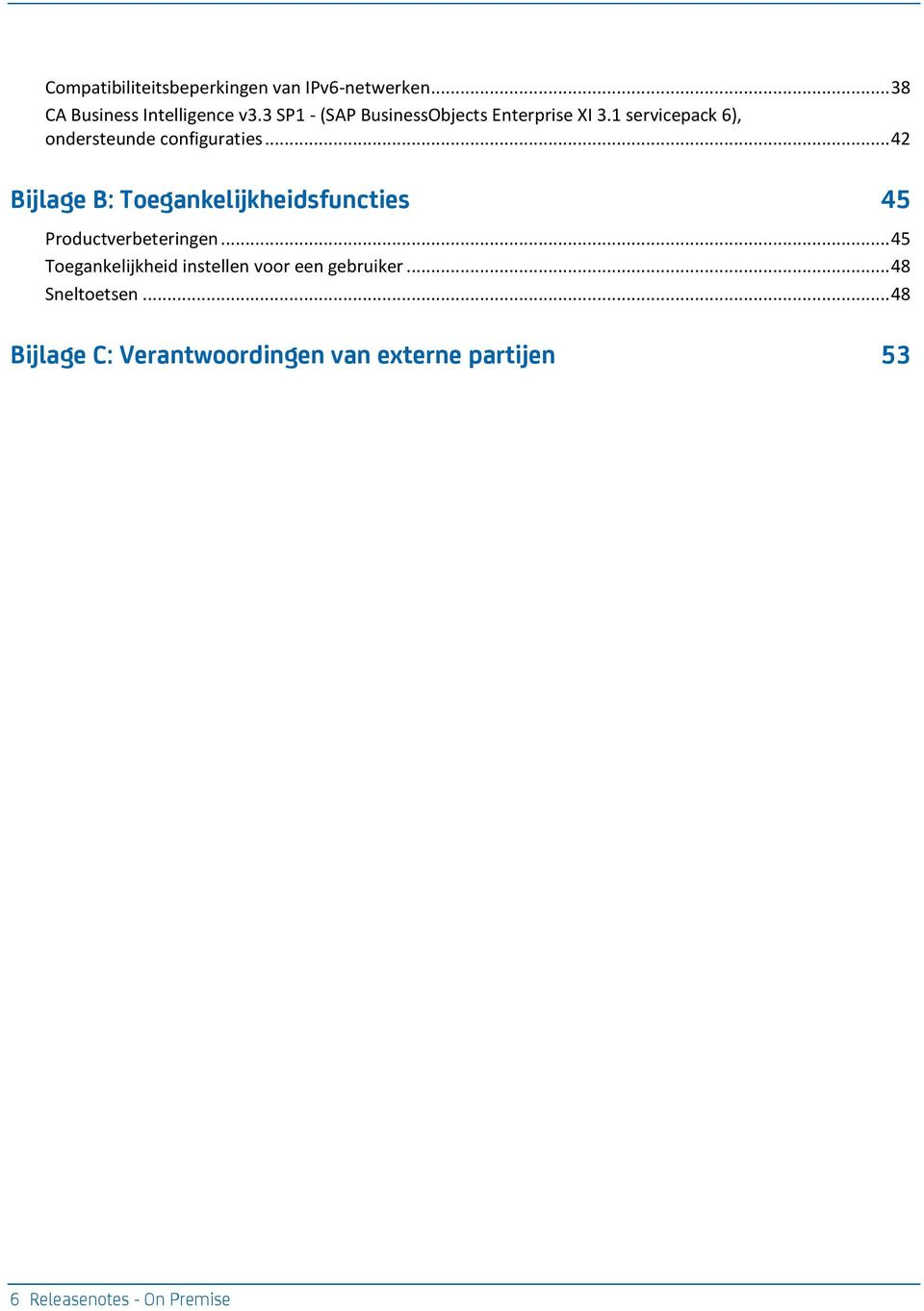 .. 42 Bijlage B: Toegankelijkheidsfuncties 45 Productverbeteringen.