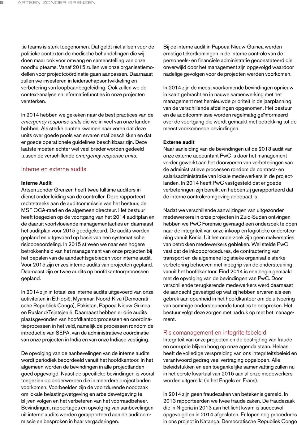 Vanaf 2015 zullen we onze organisatiemodellen voor projectcoördinatie gaan aanpassen. Daarnaast zullen we investeren in leiderschapsontwikkeling en verbetering van loopbaanbegeleiding.