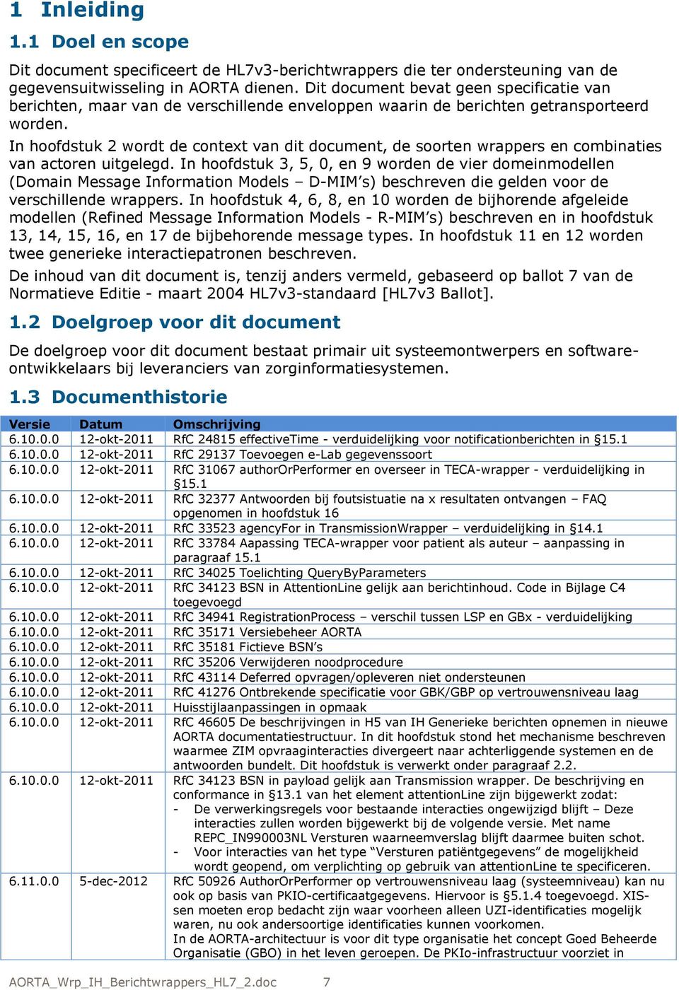 In hoofdstuk 2 wordt de context van dit document, de soorten wrappers en combinaties van actoren uitgelegd.