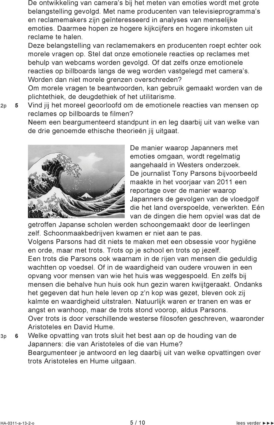 Deze belangstelling van reclamemakers en producenten roept echter ook morele vragen op. Stel dat onze emotionele reacties op reclames met behulp van webcams worden gevolgd.