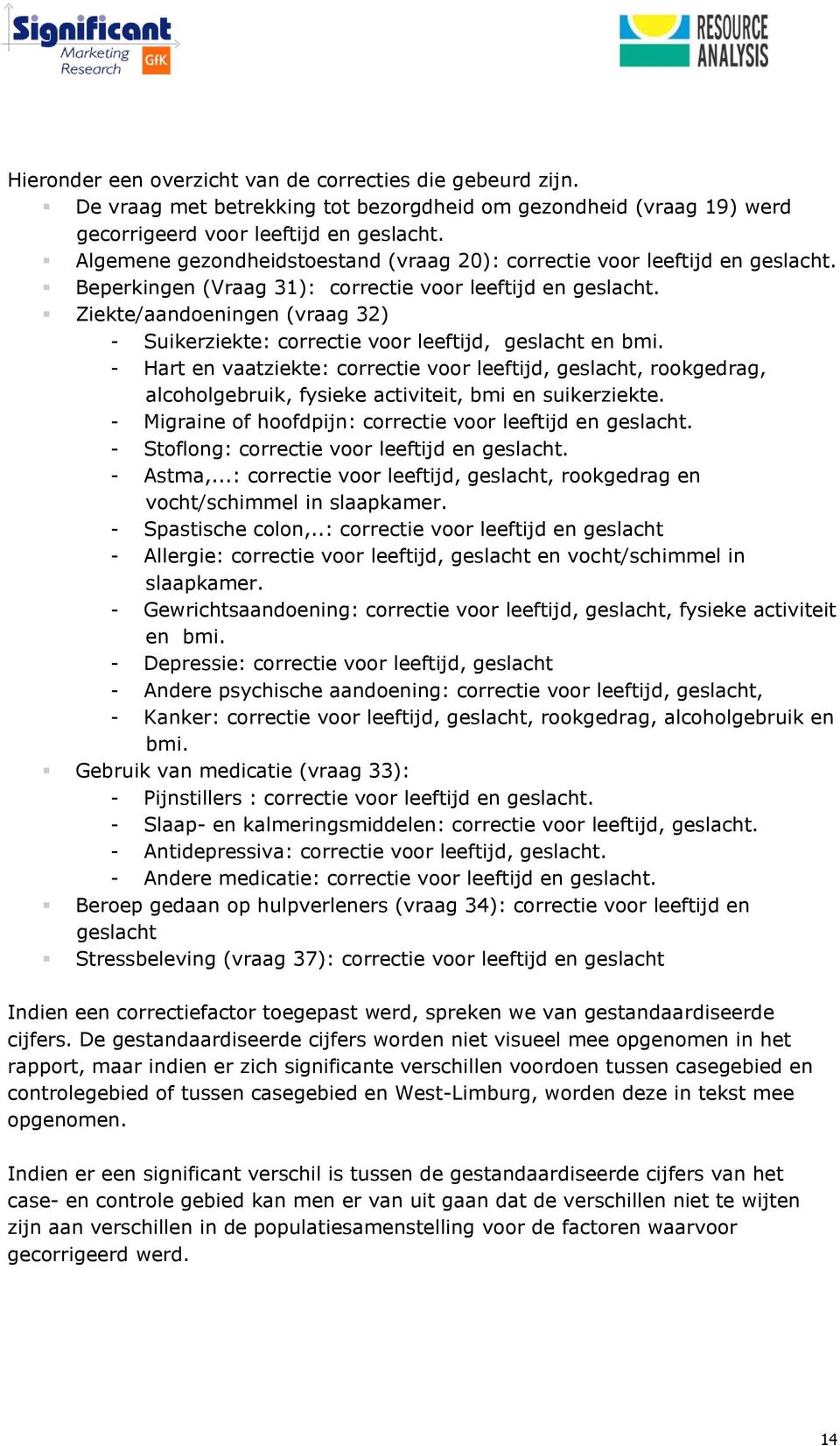 Ziekte/aandoeningen (vraag 32) - Suikerziekte: correctie voor leeftijd, geslacht en bmi.