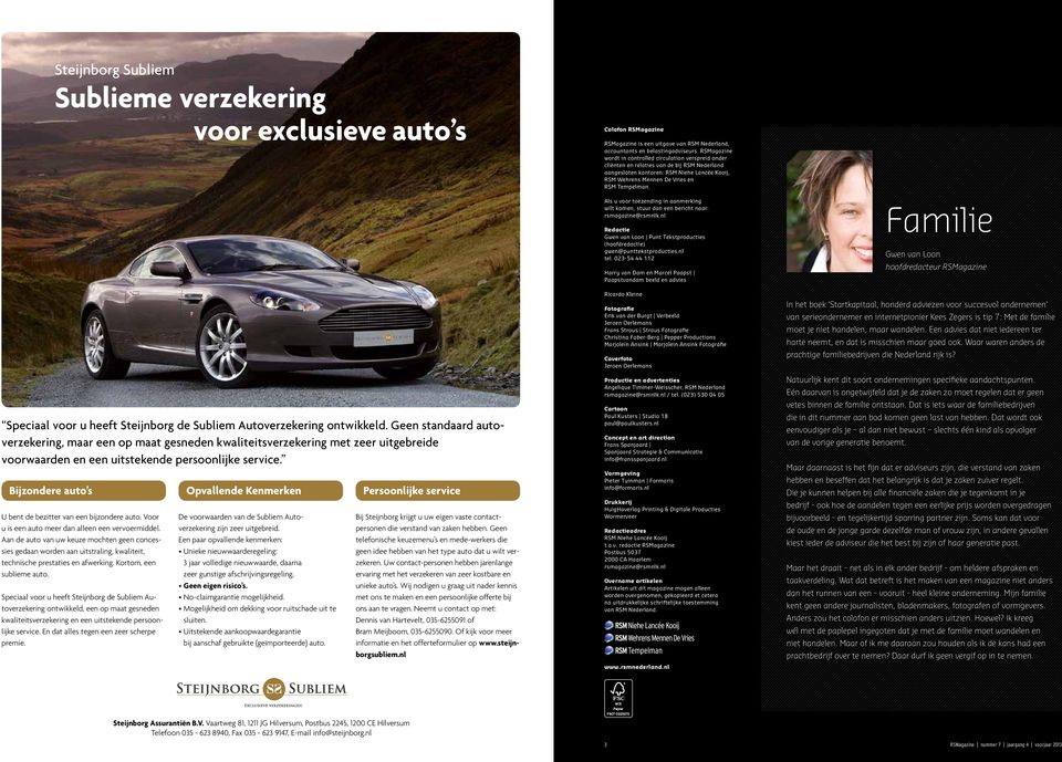 Speciaal voor u heeft Steijnborg de Subliem Autoverzekering ontwikkeld.