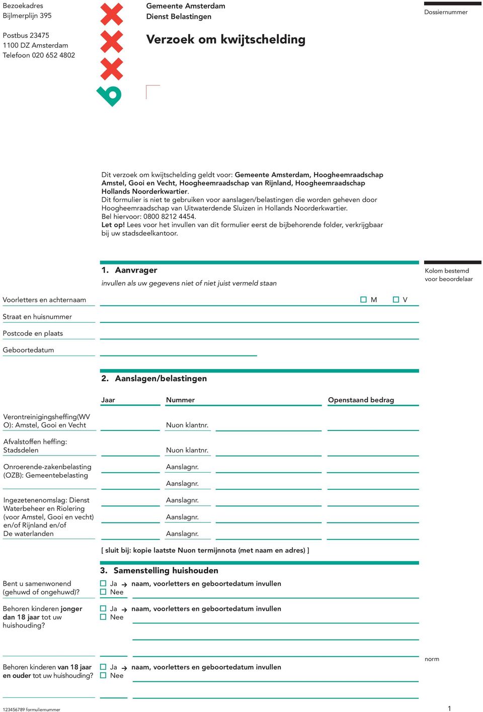 Dit formulier is niet te gebruiken voor aanslagen/belastingen die worden geheven door Hoogheemraadschap van Uitwaterdende Sluizen in Hollands Noorderkwartier. Bel hiervoor: 0800 8212 4454. Let op!