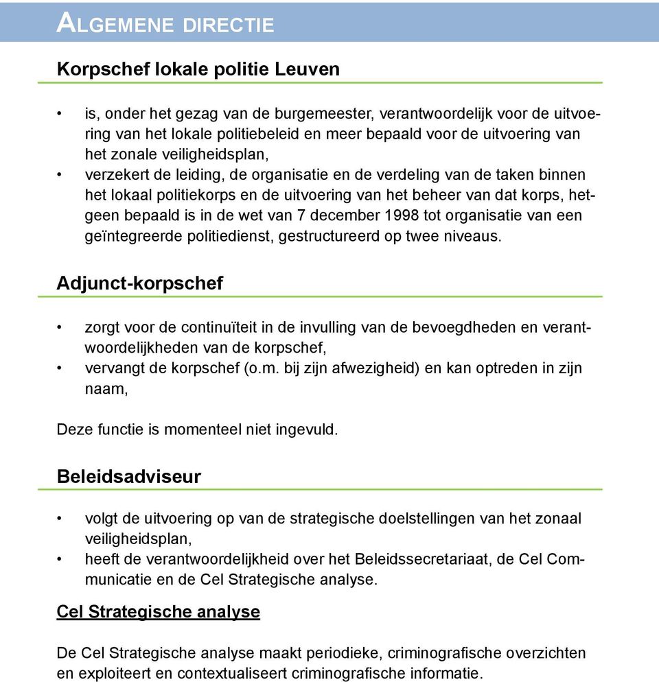 van 7 december 1998 tot organisatie van een geïntegreerde politiedienst, gestructureerd op twee niveaus.