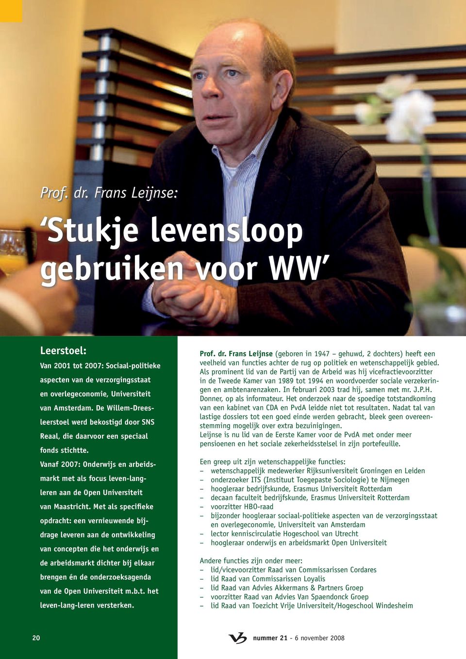 Vanaf 2007: Onderwijs en arbeidsmarkt met als focus leven-langleren aan de Open Universiteit van Maastricht.