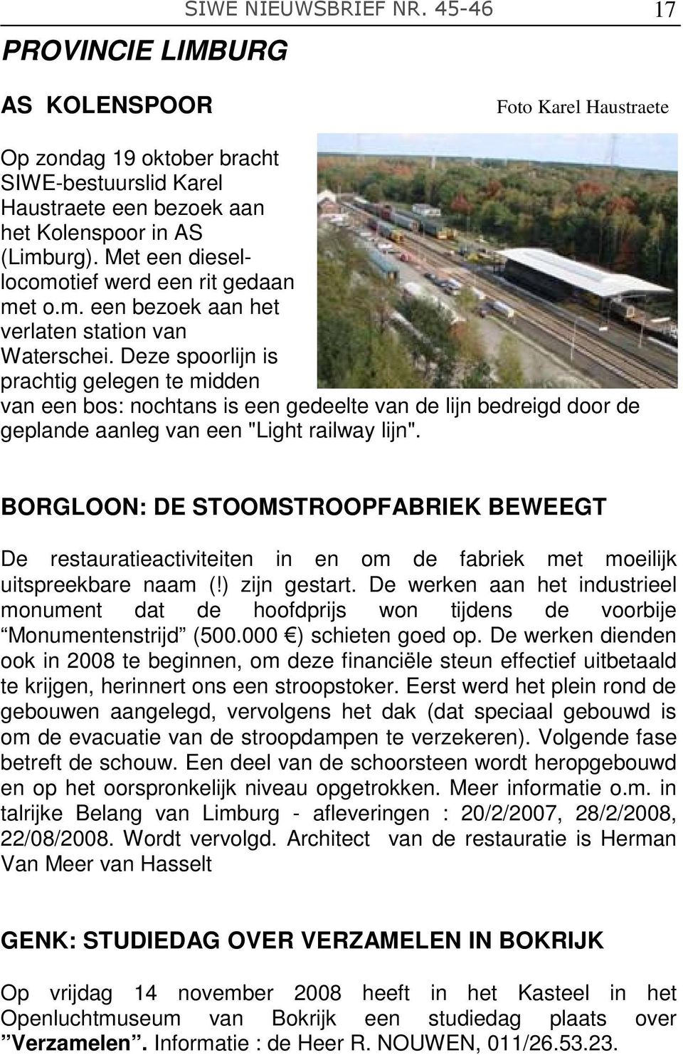 Deze spoorlijn is prachtig gelegen te midden van een bos: nochtans is een gedeelte van de lijn bedreigd door de geplande aanleg van een "Light railway lijn".