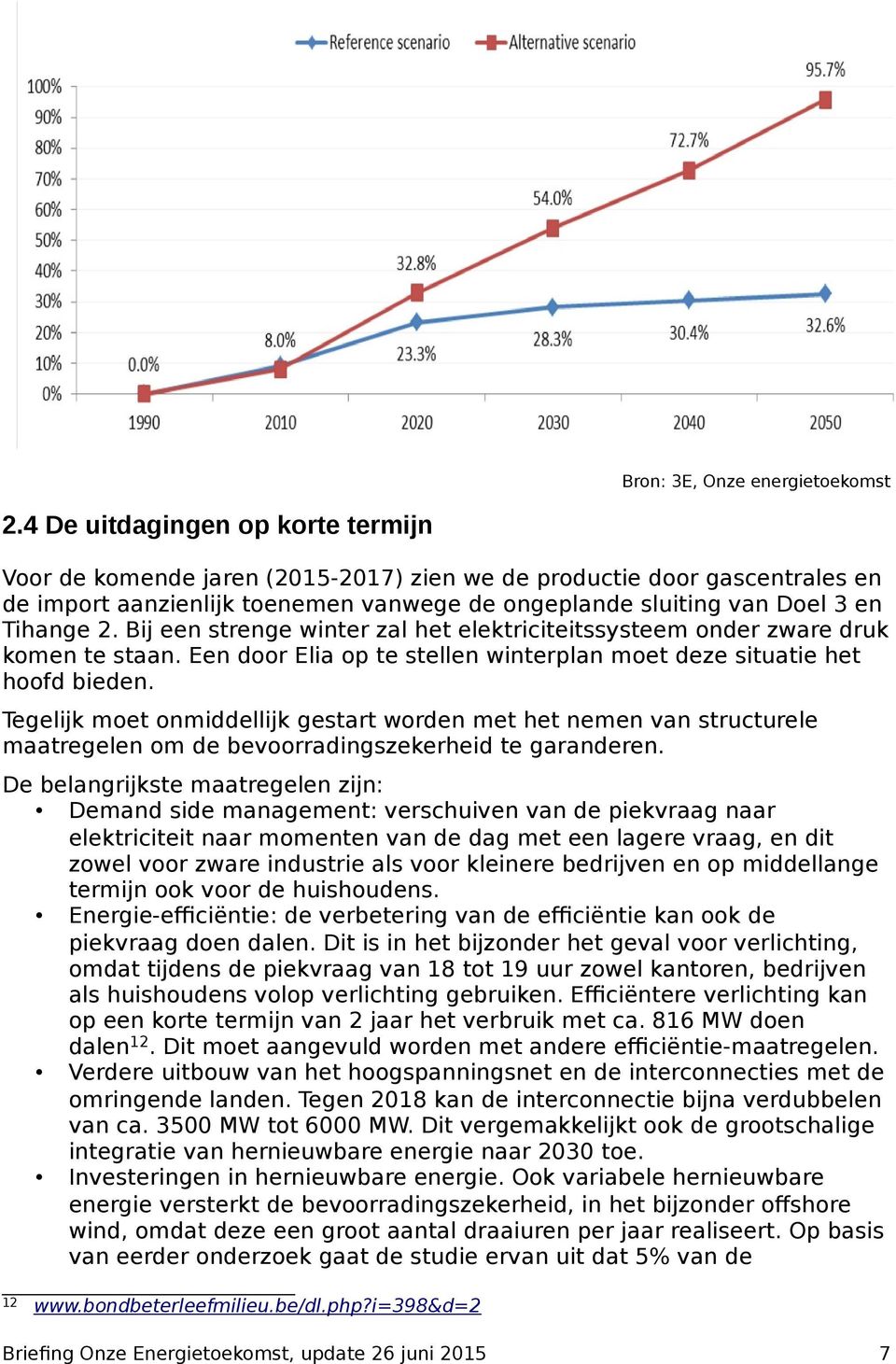 Bij een strenge winter zal het elektriciteitssysteem onder zware druk komen te staan. Een door Elia op te stellen winterplan moet deze situatie het hoofd bieden.