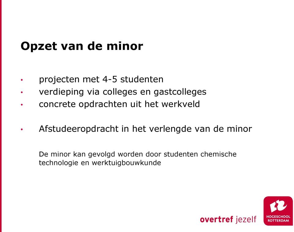 Afstudeeropdracht in het verlengde van de minor De minor kan