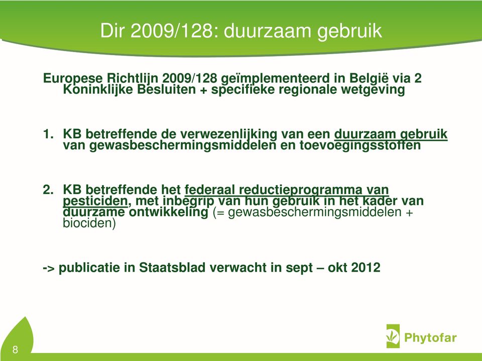 KB betreffende de verwezenlijking van een duurzaam gebruik van gewasbeschermingsmiddelen en toevoegingsstoffen 2.