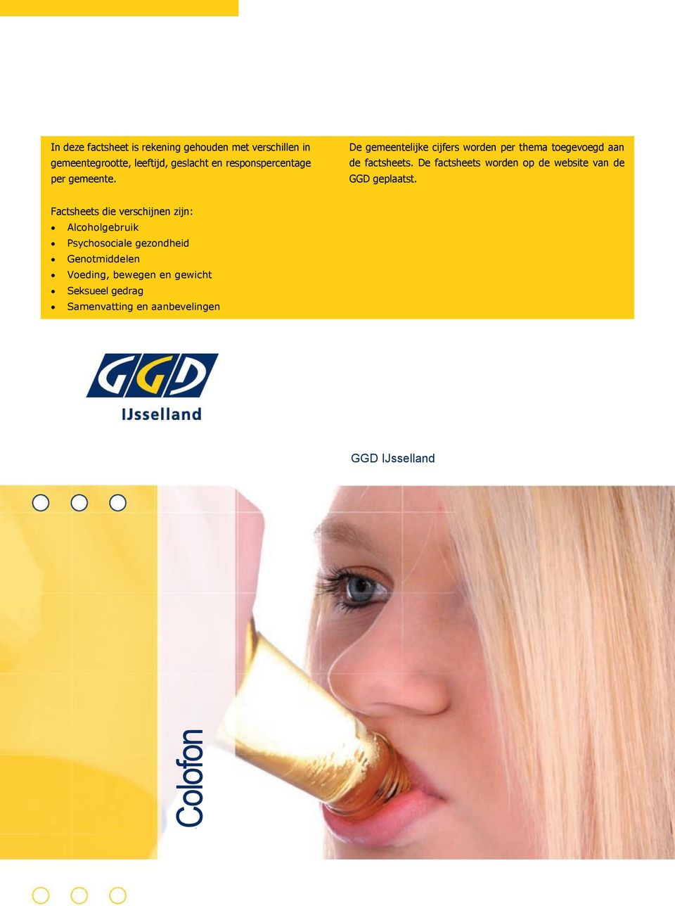 De factsheets worden op de website van de GGD geplaatst.