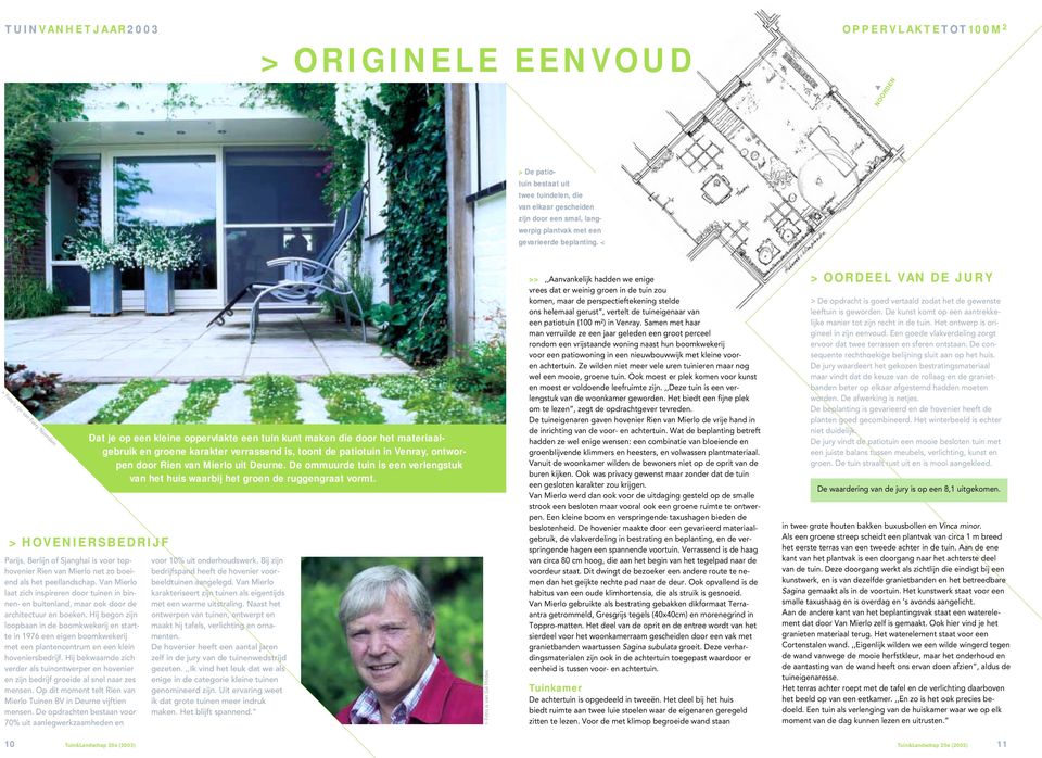 Rien van Mierlo uit Deurne. De ommuurde tuin is een verlengstuk van het huis waarbij het groen de ruggengraat vormt.