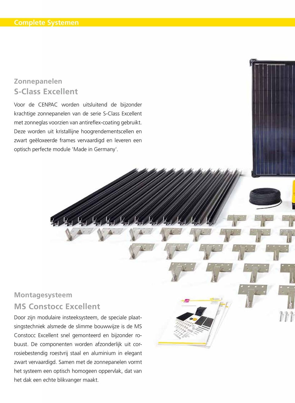 Montagesysteem MS Constocc Excellent Door zijn modulaire insteeksysteem, de speciale plaatsingstechniek alsmede de slimme bouwwijze is de MS Constocc Excellent snel gemonteerd en bijzonder