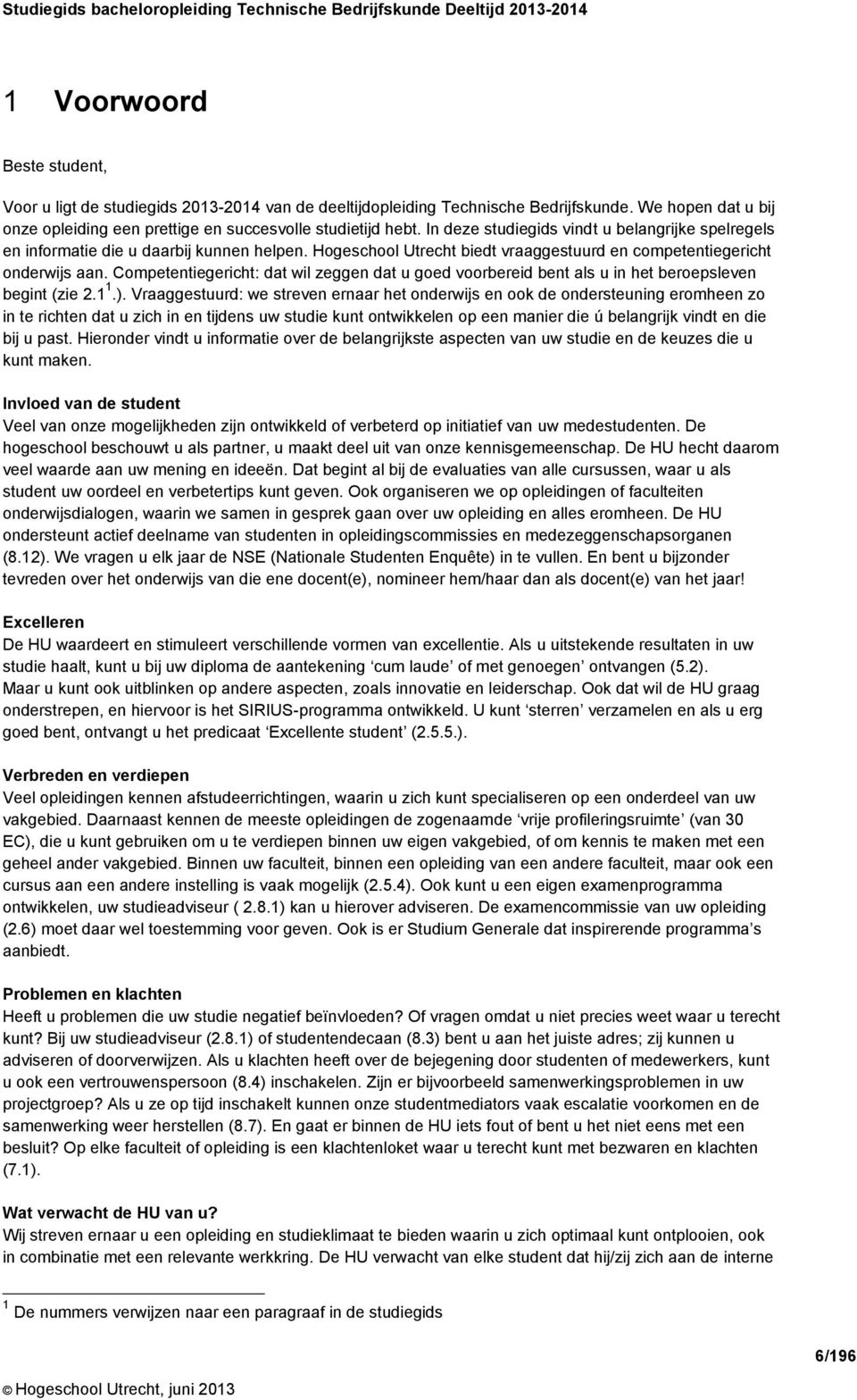 Competentiegericht: dat wil zeggen dat u goed voorbereid bent als u in het beroepsleven begint (zie 2.1 1.).