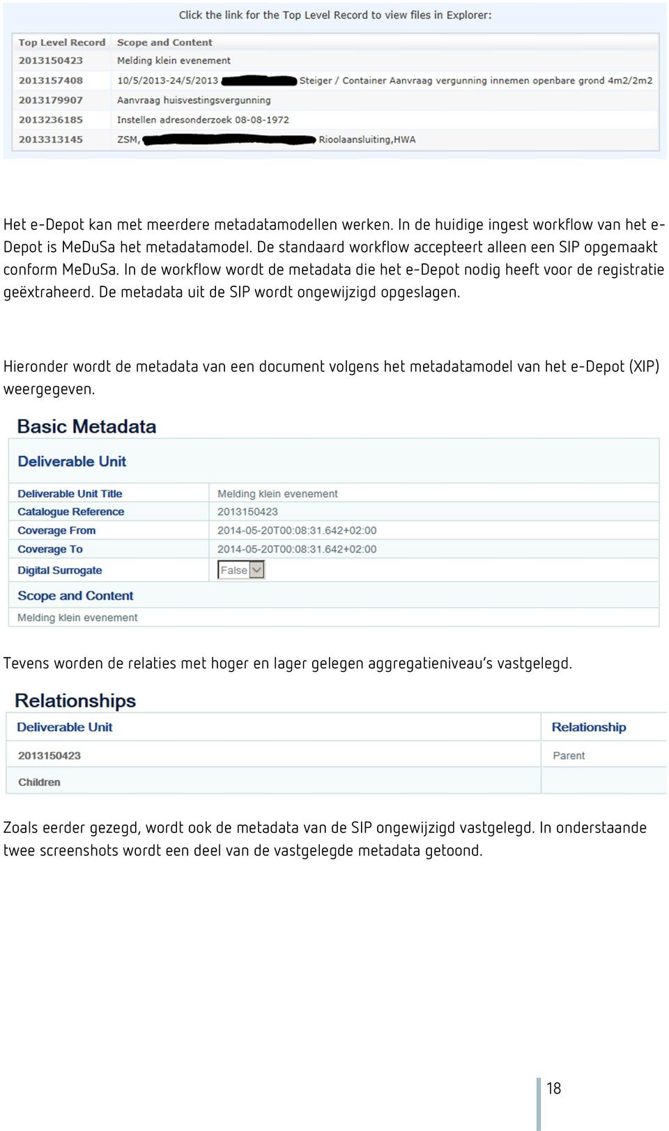 De metadata uit de SIP wordt ongewijzigd opgeslagen. Hieronder wordt de metadata van een document volgens het metadatamodel van het e-depot (XIP) weergegeven.