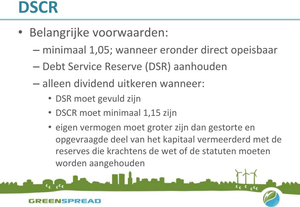 minimaal 1,15 zijn eigen vermogen moet groter zijn dan gestorte en opgevraagde deel van het