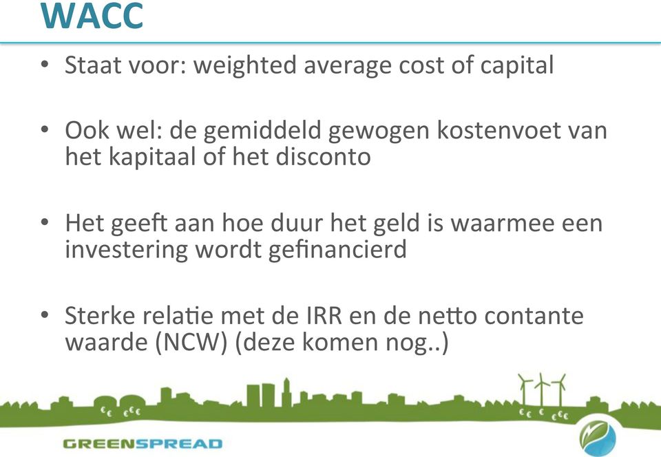 geeq aan hoe duur het geld is waarmee een investering wordt