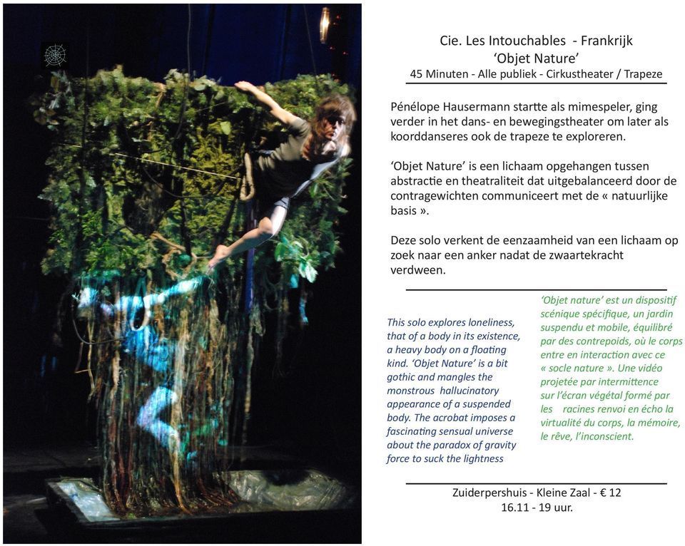 Objet Nature is een lichaam opgehangen tussen abstractie en theatraliteit dat uitgebalanceerd door de contragewichten communiceert met de «natuurlijke basis».