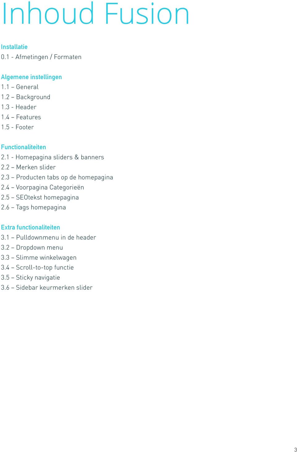 3 Producten tabs op de homepagina 2.4 Voorpagina Categorieën 2.5 SEOtekst homepagina 2.