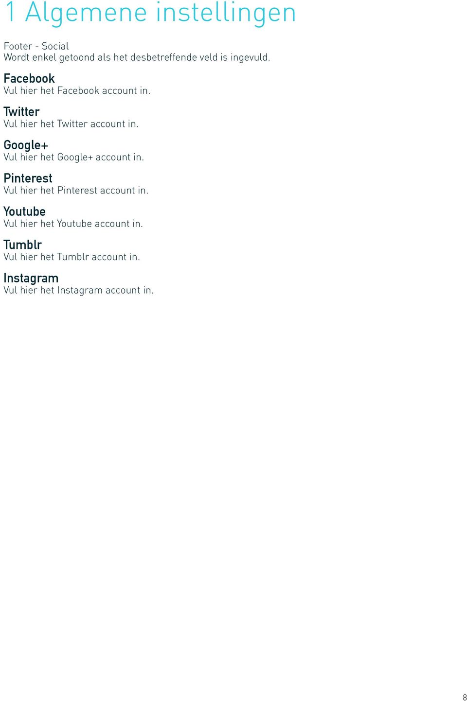 Google+ Vul hier het Google+ account in. Pinterest Vul hier het Pinterest account in.