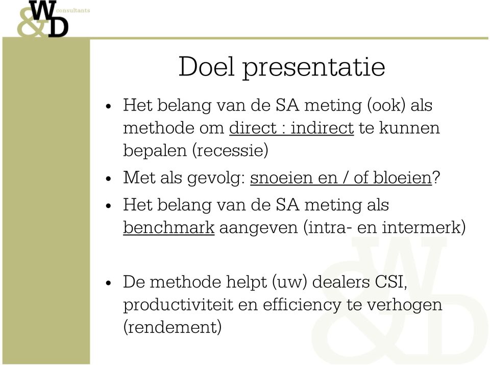 Het belang van de SA meting als benchmark aangeven (intra- en intermerk) De