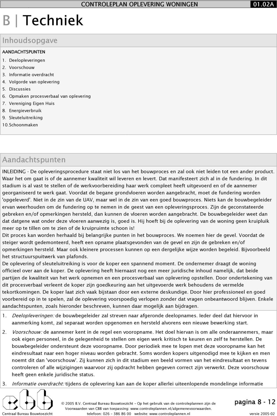 02A Aandachtspunten INLEIDING - De opleveringsprocedure staat niet los van het bouwproces en zal ook niet leiden tot een ander product.