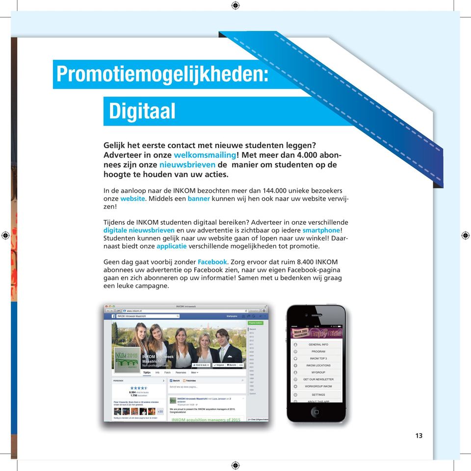 Middels een banner kunnen wij hen ook naar uw website verwijzen! Tijdens de INKOM studenten digitaal bereiken?