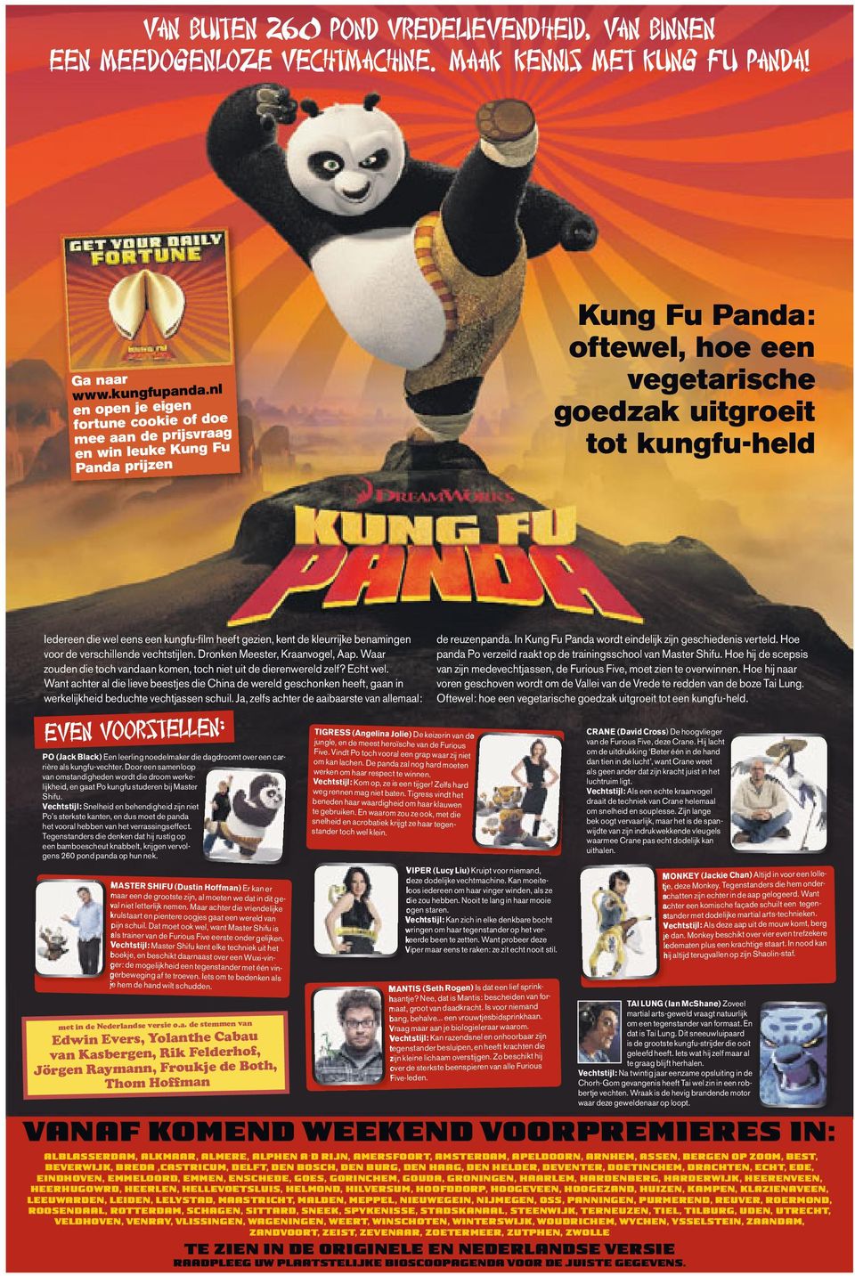 een kungfu-film heeft gezien, kent de kleurrijke benamingen voor de verschillende vechtstijlen. Dronken Meester, Kraanvogel, Aap.