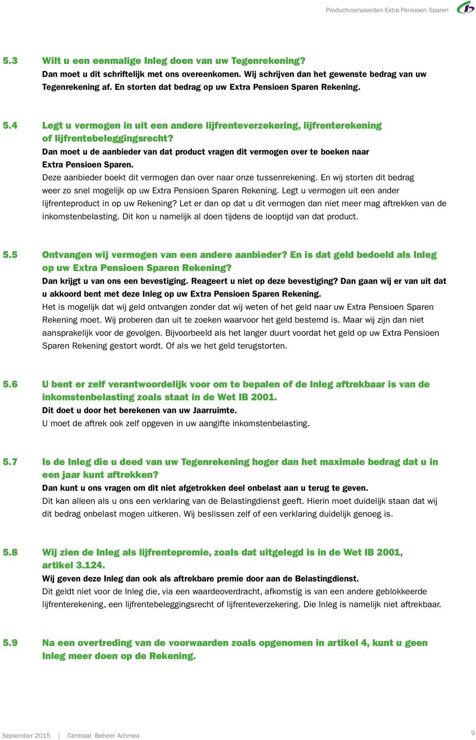 4 Legt u vermogen in uit een andere lijfrenteverzekering, lijfrenterekening of lijfrentebeleggingsrecht?