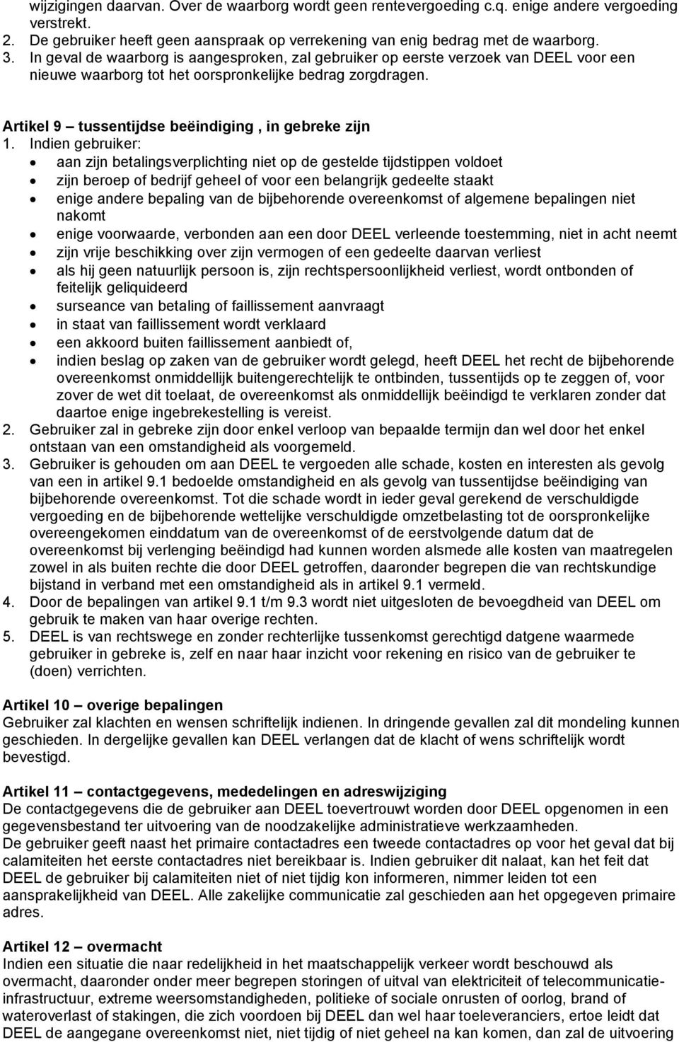 Artikel 9 tussentijdse beëindiging, in gebreke zijn 1.