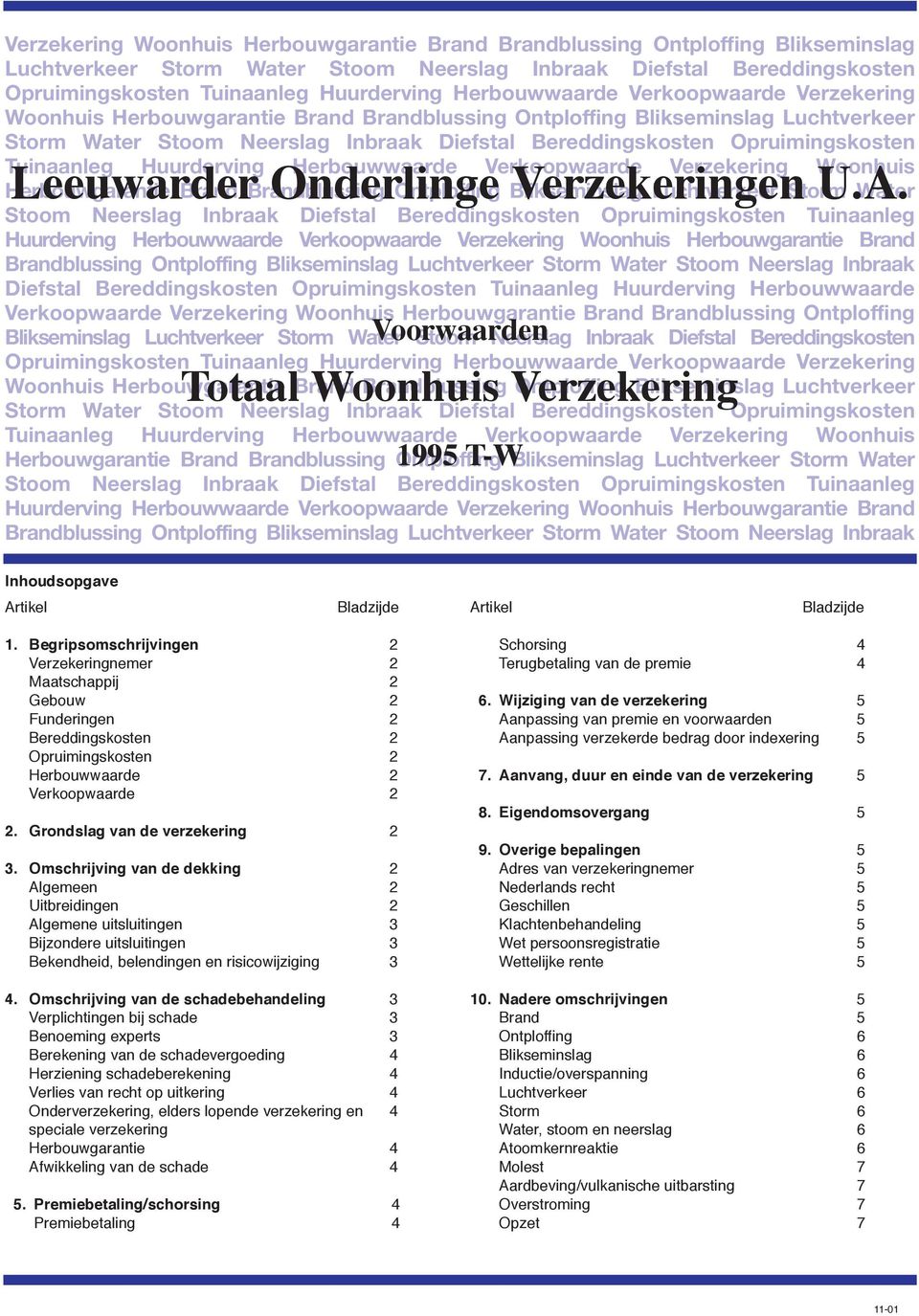 Water Stoom Neerslag Inbraak Diefstal Bereddingskosten Opruimingskosten Tuinaanleg Huurderving Herbouwwaarde Verkoopwaarde  Herbouwwaarde Verkoopwaarde Verzekering Woonhuis Herbouwgarantie Brand