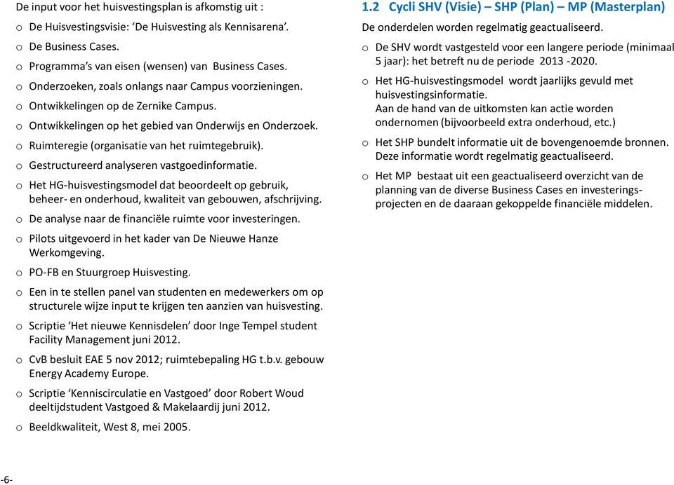 Gestructureerd analyseren vastgedinfrmatie. Het HG-huisvestingsmdel dat berdeelt p gebruik, beheer- en nderhud, kwaliteit van gebuwen, afschrijving.