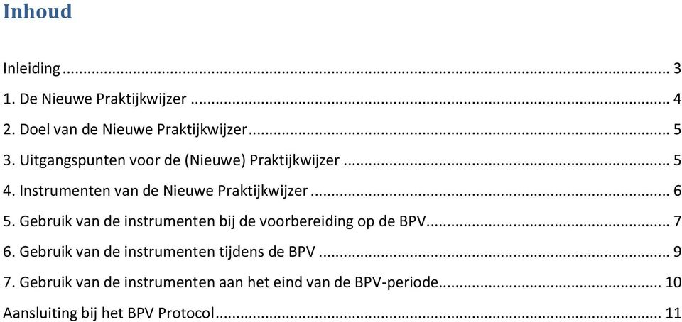 Gebruik van de instrumenten bij de voorbereiding op de BPV... 7 6.