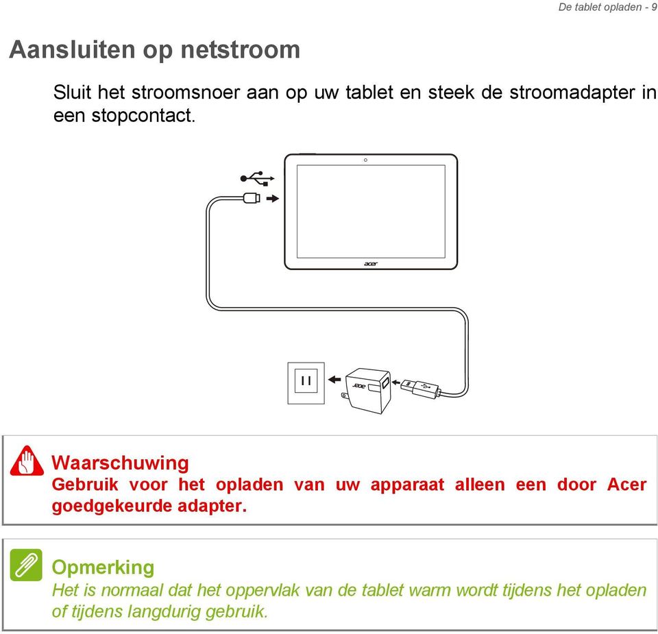 Waarschuwing Gebruik voor het opladen van uw apparaat alleen een door Acer