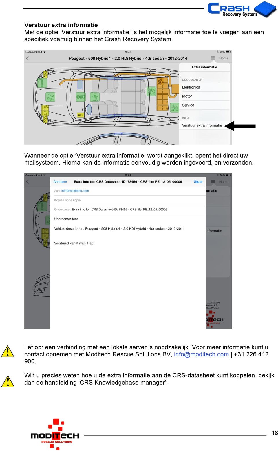 Hierna kan de informatie eenvoudig worden ingevoerd, en verzonden. Let op: een verbinding met een lokale server is noodzakelijk.