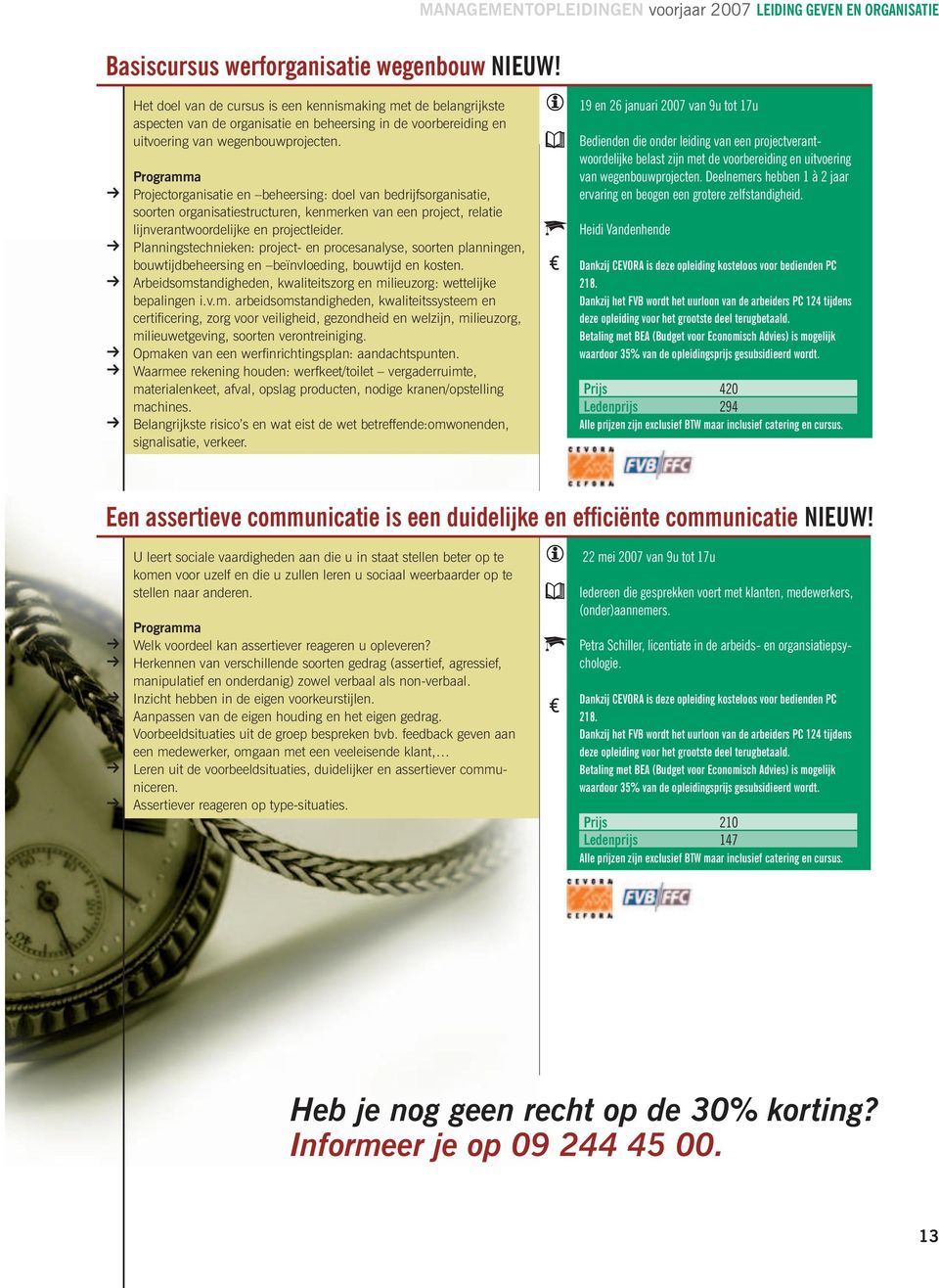 k Projectorganisatie en beheersing: doel van bedrijfsorganisatie, soorten organisatiestructuren, kenmerken van een project, relatie lijnverantwoordelijke en projectleider.